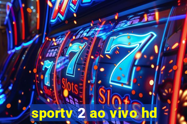 sportv 2 ao vivo hd